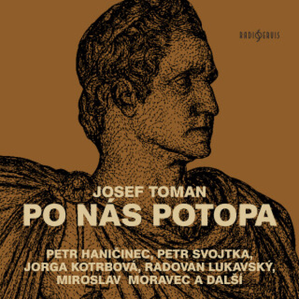 Po nás potopa - Radovan Lukavský, Josef Toman, Jiří Holý, Miroslav Moravec, Petr Haničinec, Jorga Kotrbová, Petr Svojtka, František Hanus - audiokniha