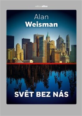 Svět bez nás Alan Weisman