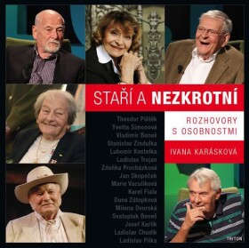 Staří a nezkrotní - Rozhovory s osobnostmi - Ivana Karásková