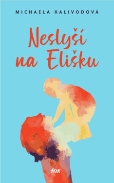 Neslyší na Elišku - Michaela Kalivodová