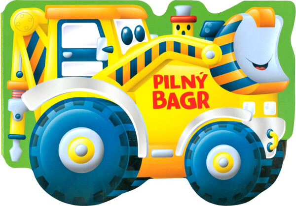 Pilný bagr - kolektiv autorů