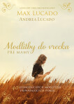 Modlitby do vrecka pre mamy - Max Lucado; Andrea Lucado