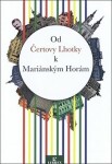 Od Čertovy Lhotky k Mariánským Horám - Kolektiv