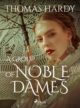 A Group of Noble Dames - Thomas Hardy