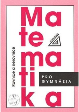 Matematika pro gymnázia Rovnice nerovnice