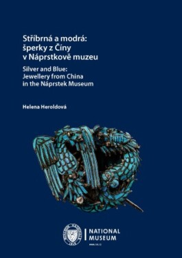 Stříbrná a modrá: šperky z Číny v Náprstkově muzeu / Silver and Blue: Jewellery from China in the Náprstek Museum - Helena Heroldová - e-kniha