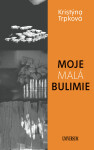 Moje malá bulimie - Kristýna Trpková