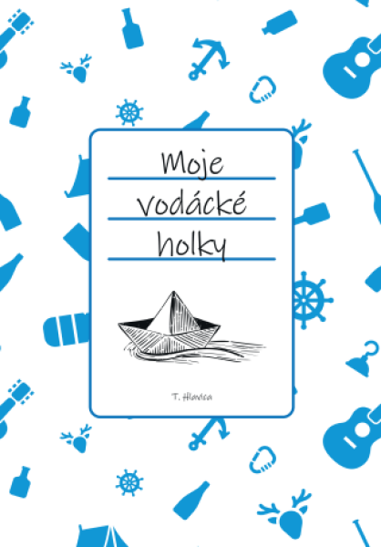 Moje vodácké holky - Tomáš Hlavica - e-kniha