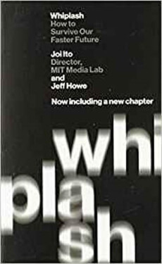 Whiplash How to Survive Our Faster Future Joi Ito