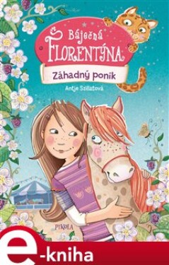 Záhadný poník. Báječná Florentýna 2 - Antje Szillatová e-kniha