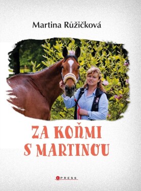 Za koňmi Martinou Martina Jelínková Růžičková
