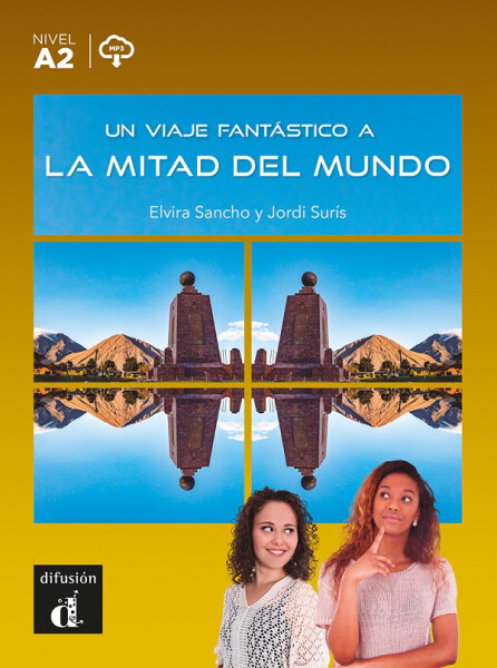 Un viaje fantástico a la mitad del mundo (A2) - Libro + MP3 descargable - Elvira Sancho
