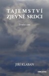 Tajemství zjev(e)né srdci druhá část Jiří Klaban
