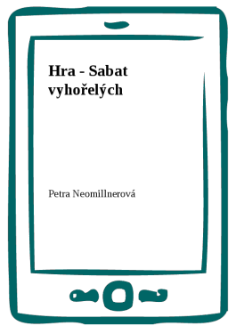 Hra - Sabat vyhořelých - Petra Neomillnerová