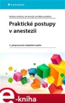 Praktické postupy anestezii Barbora Jindrová, Jan Kunstýř, kolektiv