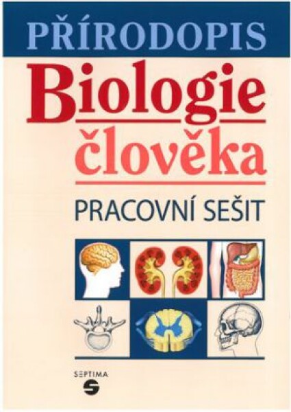 Přírodopis - Biologie člověka (pracovní sešit) - Jana Skýbová