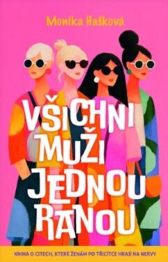 Všichni muži jednou ranou - Kniha o citech, které ženám po třicítce hrají na nervy