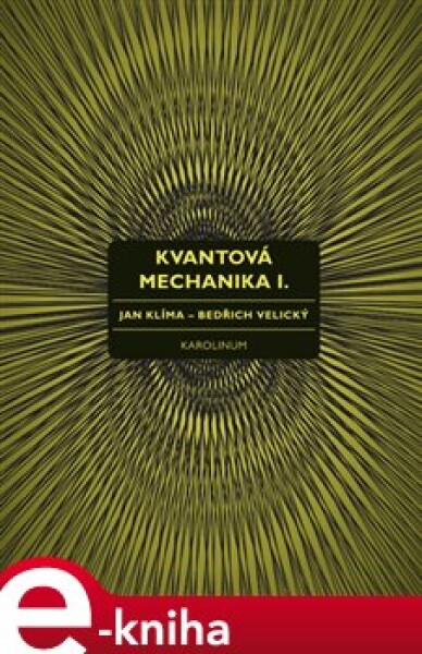 Kvantová mechanika I. - Jan Klíma, Bedřich Velický