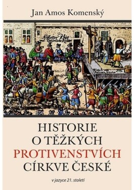 Historie těžkých protivenstvích církve české