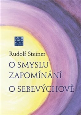 O smyslu zapomínání - O Sebevýchově - Rudolf Steiner