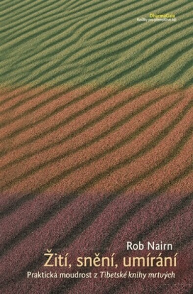 Žití, snění, umírání.