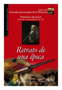 Grandes Personajes de la Historia 1 - Retrato de una época/Biography of Francisco De Goya - Cisneros Jiménez de