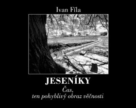 Jeseníky - Čas, ten pohyblivý obraz věčnosti - Ivan Fíla
