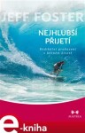 Nejhlubší přijetí. Radikální probuzení v běžném životě - Jeff Foster e-kniha