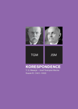 Korespondence T. G. Masaryk – Josef Svatopluk Machar, sv. 4. (1901–1937) - Richard Vašek, Anna Jonáková, Svatopluk Herc