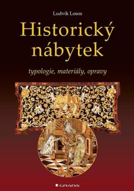 Historický nábytek - Typologie, materiály, opravy - Ludvík Losos