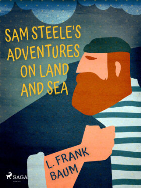 Sam Steele's Adventures on Land and Sea - Lyman Frank Baum - e-kniha