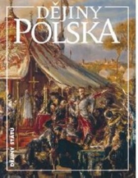 Dějiny Polska - Martin Wihoda, Tomasz Jurek, Jiří Friedl, Miloš Řezník