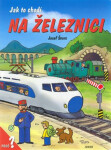 Ja tok chodí na železnici / leporelo - Josef Švarc