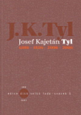 JOSEF KAJETÁN TYL 1808-1856-2006-2008