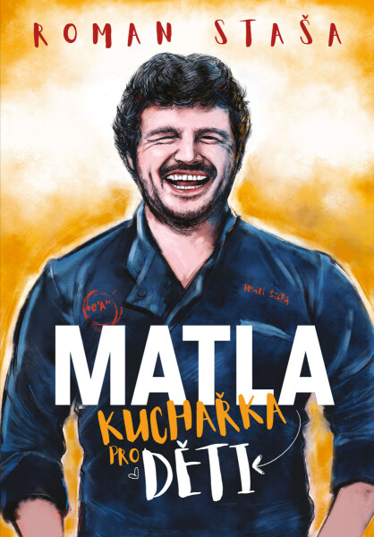 MATLA - Kuchařka pro děti - Roman Staša