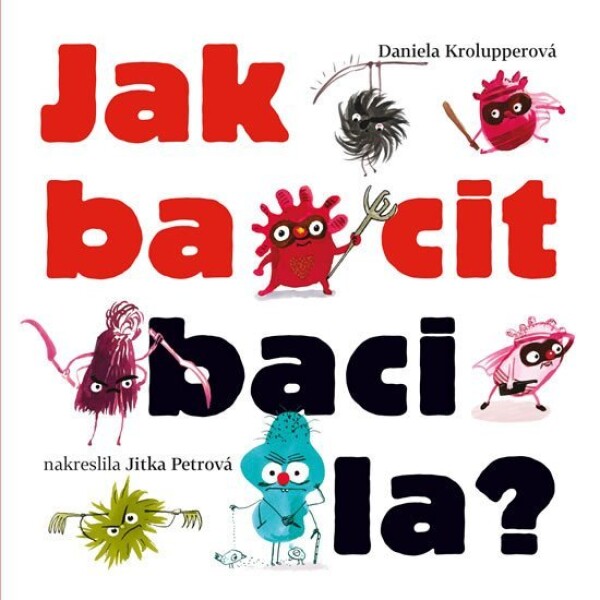 Jak bacit bacila? Daniela Krolupperová