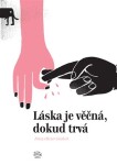 Láska je věčná, dokud trvá Franz-Olivier Giesbert