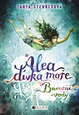 Alea - dívka moře: Barevné vody - Tanya Stewnerová - e-kniha