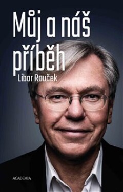 Můj náš příběh Libor Rouček