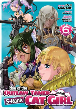 Rise of the Outlaw Tamer and His S-Rank Cat Girl (Manga) Vol. 6 - Skyfarm
