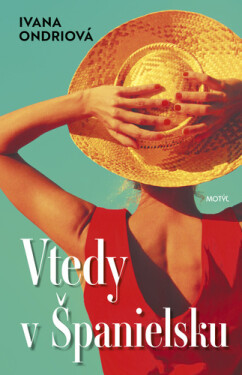 Vtedy v Španielsku - Ivana Ondriová