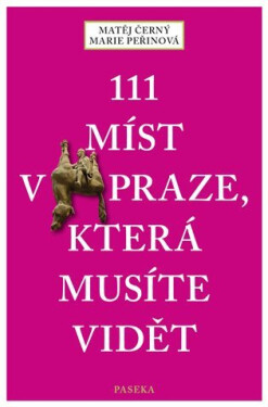 111 míst Praze, která musíte vidět Matěj Černý,