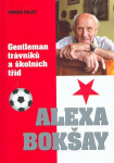 Alexa Bokšay - gentleman trávníků a školních tříd - Tomáš Pilát