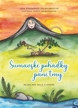 Šumavské pohádky paní tmy Jana Zábranská Halbhuberová