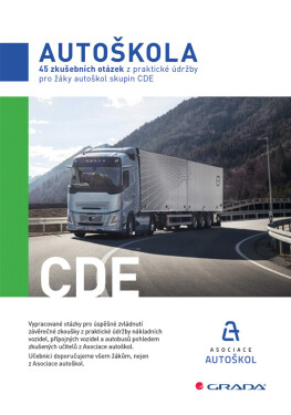 Autoškola - 45 zkušebních otázek z praktické údržby pro žáky autoškol skupin CDE - ČR Asociace autoškol