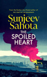 The Spoiled Heart - Sunjeev Sahota