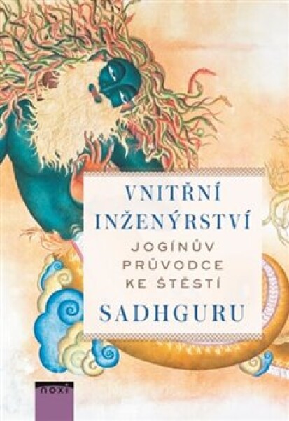 Vnitřní inženýrství - Jogínův průvodce k radosti, 1. vydání - Sadhguru