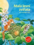 Malá lesní zvířata - Jak vyrůstají a žijí? - Friederun Reichenstetter