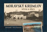 Moravský Krumlov včera a dnes - Jiří Kunčík