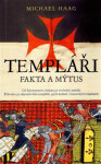 Templáři – Fakta a mýty - Michael Haag